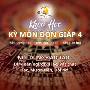 Khóa học “KỲ MÔN ĐỘN GIÁP 4”: Dự đoán người đi lạc, Vật thất lạc, Mượn tiền, Đòi Nợ