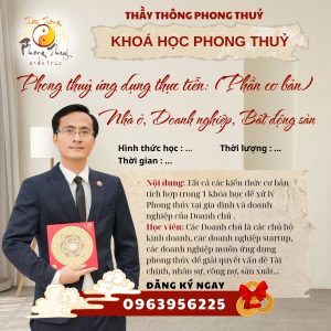 Khóa học B1: Gia trạch Phúc khí – Thuận thế Hưng long